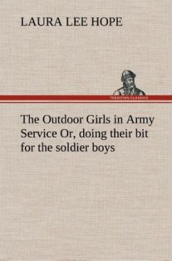 The Outdoor Girls in Army Service Or, doing their bit for the soldier boys - Hope, Laura Lee