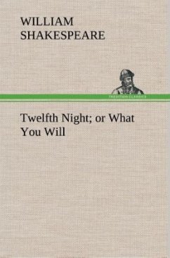 Twelfth Night; or What You Will - Shakespeare, William