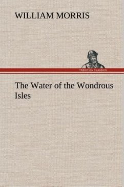 The Water of the Wondrous Isles - Morris, William