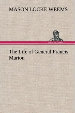 The Life of General Francis Marion - Weems, Mason Locke