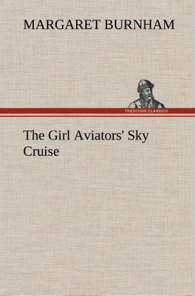 The Girl Aviators' Sky Cruise The Girl Aviators' Sky Cruise