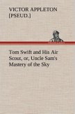 Tom Swift and His Air Scout, or, Uncle Sam's Mastery of the Sky