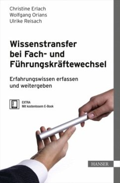 Wissenstransfer bei Fach- und Führungskräftewechsel, m. 1 Buch, m. 1 E-Book - Erlach, Christine;Orians, Wolfgang;Reisach, Ulrike