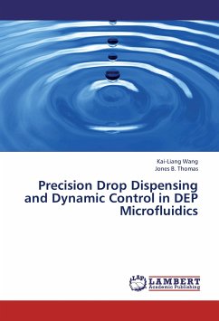 Precision Drop Dispensing and Dynamic Control in DEP Microfluidics - Wang, Kai-Liang;Thomas, Jones B.