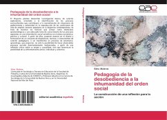 Pedagogía de la desobediencia a la inhumanidad del orden social Pedagogía de la desobediencia a la inhumanidad del orden social
