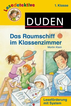 Lesedetektive - Das Raumschiff im Klassenzimmer, 1. Klasse - Klein, Martin