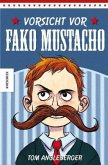 Vorsicht vor Fako Mustacho