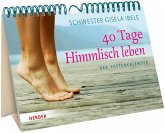 40 Tage Himmlisch leben 40 Tage Himmlisch leben