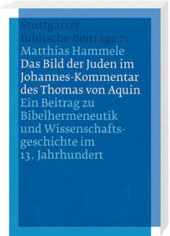 Das Bild der Juden im Johannes-Kommentar des Thomas von Aquin - Hammele, Matthias
