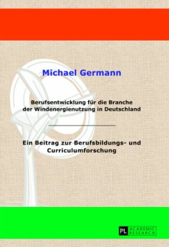Berufsentwicklung für die Branche der Windenergienutzung in Deutschland - Germann, Michael