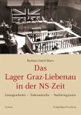 Das Lager Graz-Liebenau in der NS-Zeit