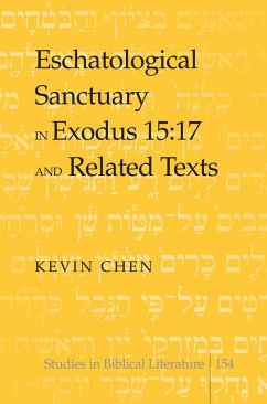 Eschatological Sanctuary in Exodus 15:17 and Related Texts - Chen, Kevin