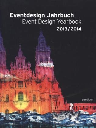 Eventdesign Jahrbuch 2013/2014. Event Design Yearbook 2013/2014. Eventdesign Jahrbuch 2013/2014. Event Design Yearbook 2013/2014.