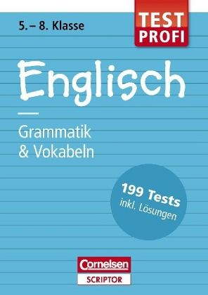 Testprofi Englisch - Grammatik & Vokabeln 5.-8. Klasse Testprofi Englisch - Grammatik & Vokabeln 5.-8. Klasse
