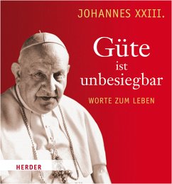 Güte ist unbesiegbar - Johannes XXIII.