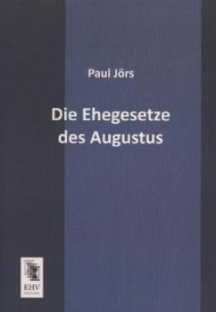 Die Ehegesetze des Augustus - Jörs, Paul