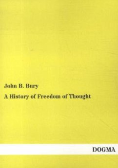 A History of Freedom of Thought - Bury, John B.