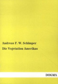 Die Vegetation Amerikas - Schimper, Andreas F. W.