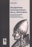 Die päpstlichen Kreuzzugs-Steuern des 13. Jahrhunderts