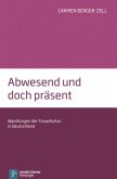 Abwesend und doch präsent