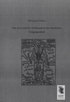 Der Arzt und die Heilkunst in der deutschen Vergangenheit - Peters, Hermann