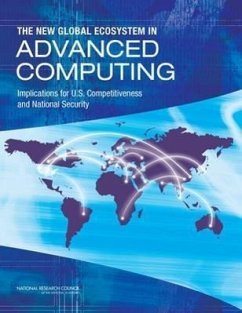 The New Global Ecosystem in Advanced Computing - National Research Council; Policy And Global Affairs; Board on Global Science and Technology; Committee on Global Approaches to Advanced Computing
