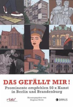 Cover Das gefällt mir!: Prominente empfehlen 50 x Kunst in Berlin und Brandenburg