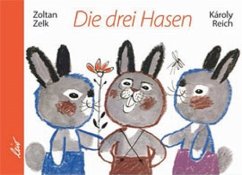 Die drei Hasen - Zelk, Zoltán;Reich, Karoly