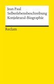 Selberlebensbeschreibung. Konjektural-Biographie