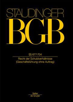 §§ 677-704 / J. von Staudingers Kommentar zum Bürgerlichen Gesetzbuch mit Einführungsgesetz und Nebengesetzen. Recht der Schuldverhäl Buch 2