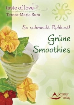 So schmeckt Rohkost - Grüne Smoothies - Sura, Teresa-Maria