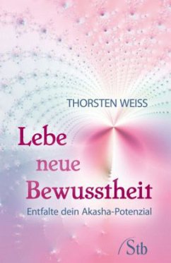 Lebe neue Bewusstheit - Weiss, Thorsten