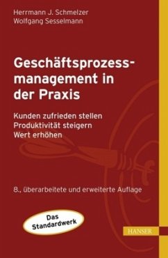 Geschäftsprozessmanagement in der Praxis - Sesselmann, Wolfgang;Schmelzer, Hermann J.