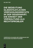 Die Bedeutung gliedstaatlichen Verfassungsrechts in der Gegenwart. Die Einheit der Verwaltung als Rechtsproblem (eBook, PDF)