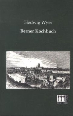 Berner Kochbuch - Wyss, Hedwig