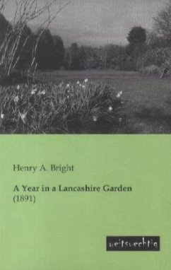 A Year in a Lancashire Garden - Bright, Henry A.