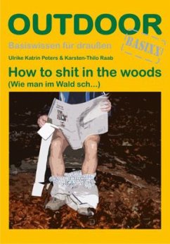 How to shit in the Woods - Peters, Ulrike K.; Raab, Karsten-Thilo