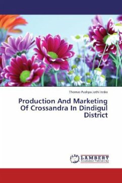 Production And Marketing Of Crossandra In Dindigul District - Pushpa Jothi Indra, Thomas