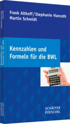 Kennzahlen und Formeln für die BWL - Althoff, Frank;Hanrath, Stephanie;Schmidt, Martin