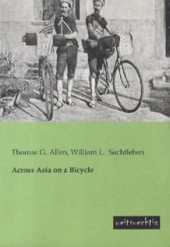 Across Asia on a Bicycle - Allen, Thomas G.;Sachtleben, William L.