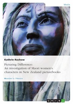 Picturing Difference: An investigation of Maori women's characters in New Zealand picturebooks - Rochow, Kathrin