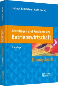 Grundlagen und Probleme der Betriebswirtschaft, Übungsbuch - Schmalen, Helmut;Pechtl, Hans