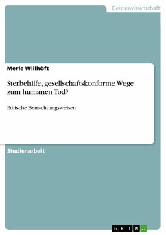 Sterbehilfe, gesellschaftskonforme Wege zum humanen Tod? - Willhöft, Merle