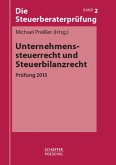 Unternehmenssteuerrecht und Steuerbilanzrecht / Die Steuerberaterprüfung Bd.2 Unternehmenssteuerrecht und Steuerbilanzrecht / Die Steuerberaterprüfung Bd.2
