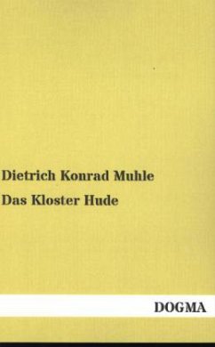 Das Kloster Hude - Muhle, Dietrich K.