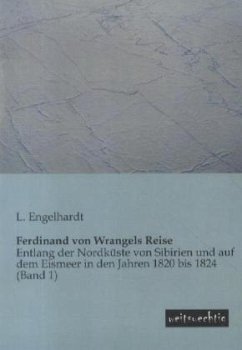 Ferdinand von Wrangels Reise - Engelhardt, Lisa von