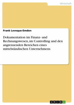 Dokumentation im Finanz- und Rechnungswesen, im Controlling und den angrenzenden Bereichen eines mittelständischen Unternehmens - Leveque-Emden, Frank