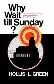 WHY WAIT TILL SUNDAY? An Action Approach to Local Evangelism