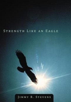 Strength Like an Eagle - Stevens, Jimmy R.