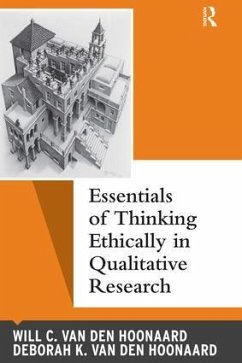 Essentials of Thinking Ethically in Qualitative Research - Hoonaard, Will C van den; Hoonaard, Deborah K van den